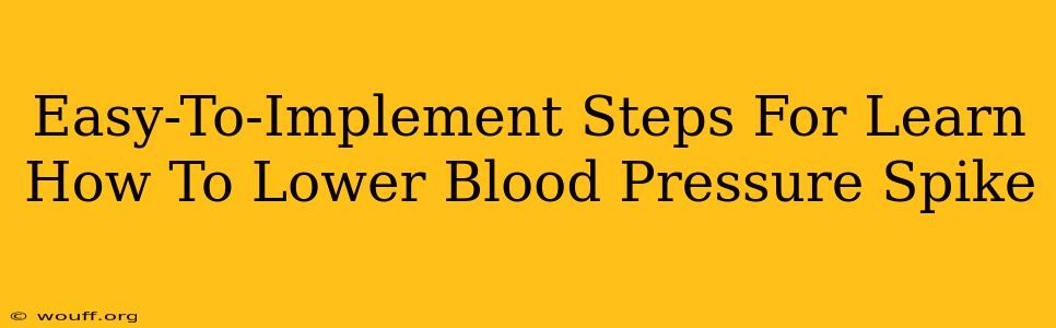 Easy-To-Implement Steps For Learn How To Lower Blood Pressure Spike