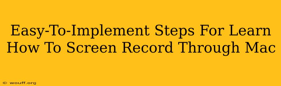 Easy-To-Implement Steps For Learn How To Screen Record Through Mac