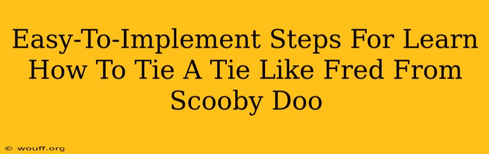 Easy-To-Implement Steps For Learn How To Tie A Tie Like Fred From Scooby Doo