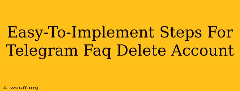 Easy-To-Implement Steps For Telegram Faq Delete Account