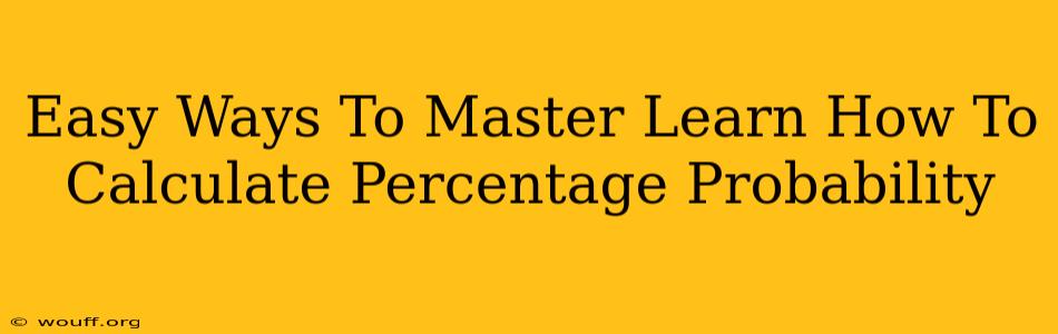 Easy Ways To Master Learn How To Calculate Percentage Probability