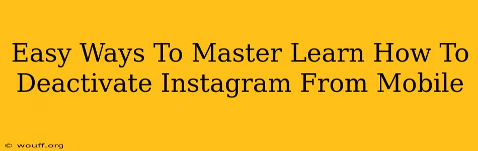 Easy Ways To Master Learn How To Deactivate Instagram From Mobile