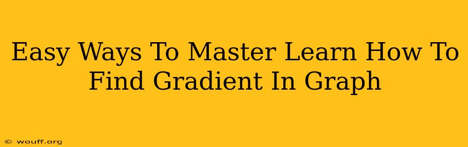 Easy Ways To Master Learn How To Find Gradient In Graph