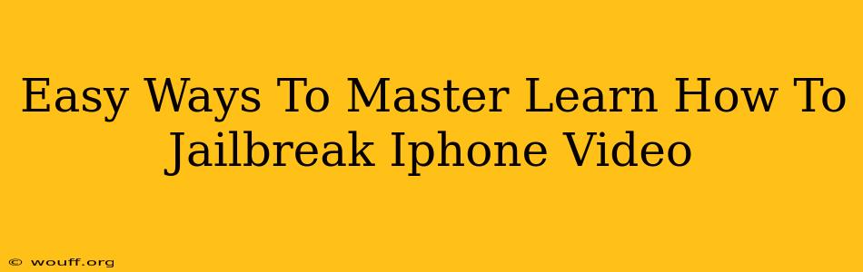 Easy Ways To Master Learn How To Jailbreak Iphone Video