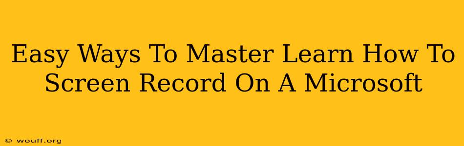 Easy Ways To Master Learn How To Screen Record On A Microsoft