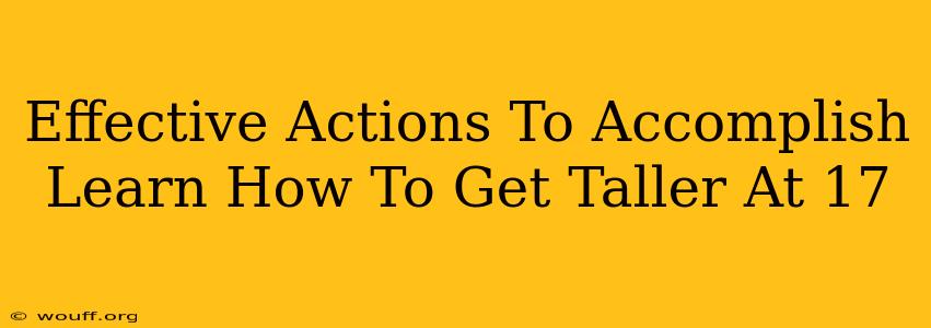 Effective Actions To Accomplish Learn How To Get Taller At 17