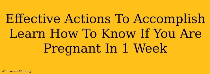 Effective Actions To Accomplish Learn How To Know If You Are Pregnant In 1 Week