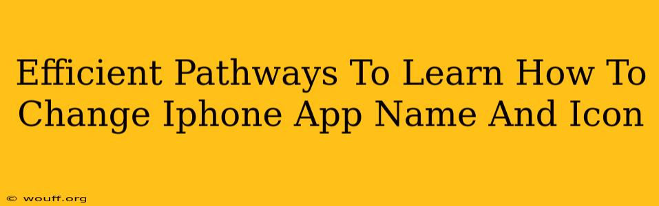 Efficient Pathways To Learn How To Change Iphone App Name And Icon