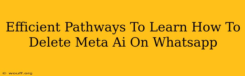 Efficient Pathways To Learn How To Delete Meta Ai On Whatsapp