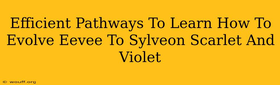 Efficient Pathways To Learn How To Evolve Eevee To Sylveon Scarlet And Violet