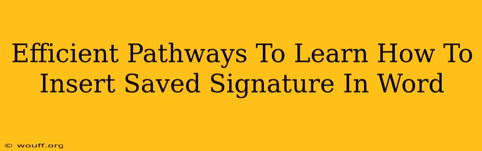 Efficient Pathways To Learn How To Insert Saved Signature In Word