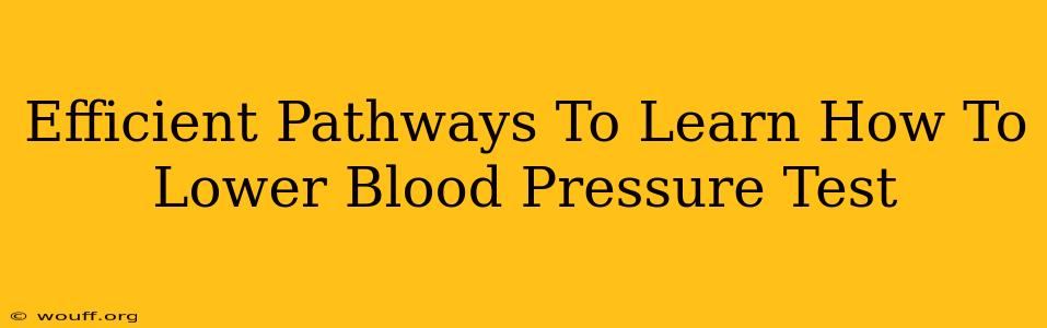 Efficient Pathways To Learn How To Lower Blood Pressure Test