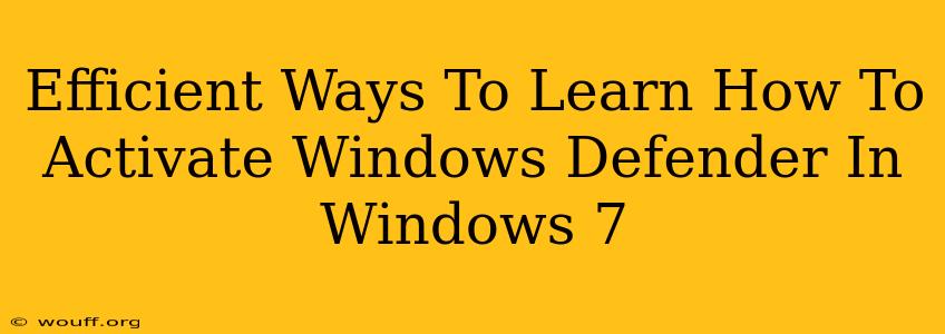 Efficient Ways To Learn How To Activate Windows Defender In Windows 7