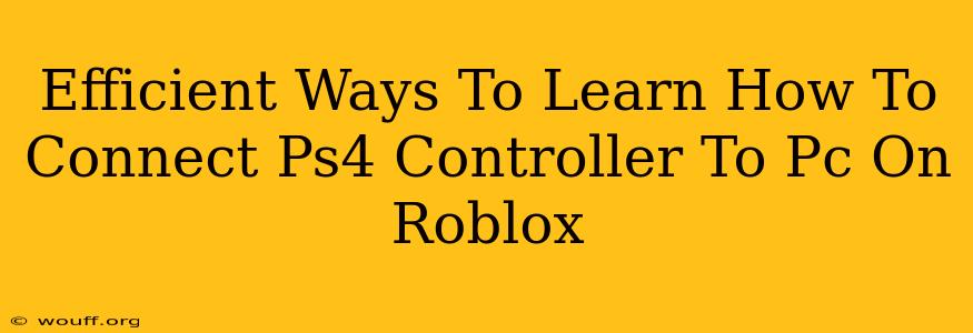 Efficient Ways To Learn How To Connect Ps4 Controller To Pc On Roblox