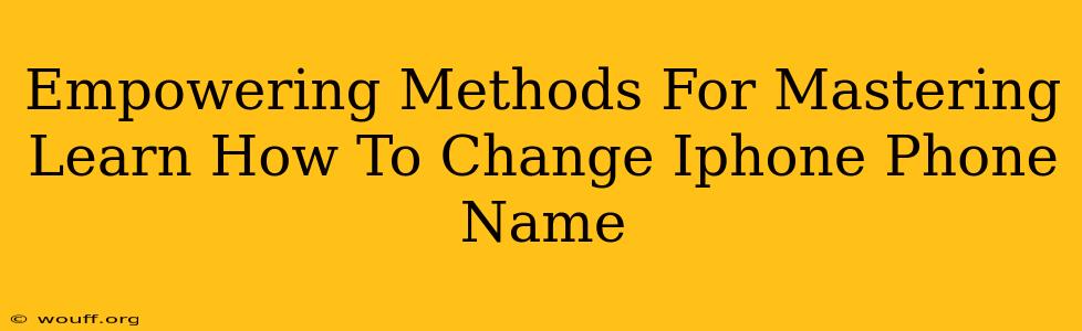 Empowering Methods For Mastering Learn How To Change Iphone Phone Name