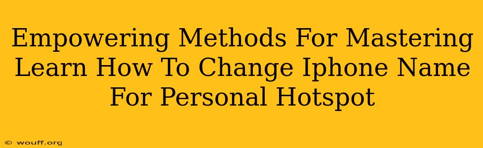 Empowering Methods For Mastering Learn How To Change Iphone Name For Personal Hotspot