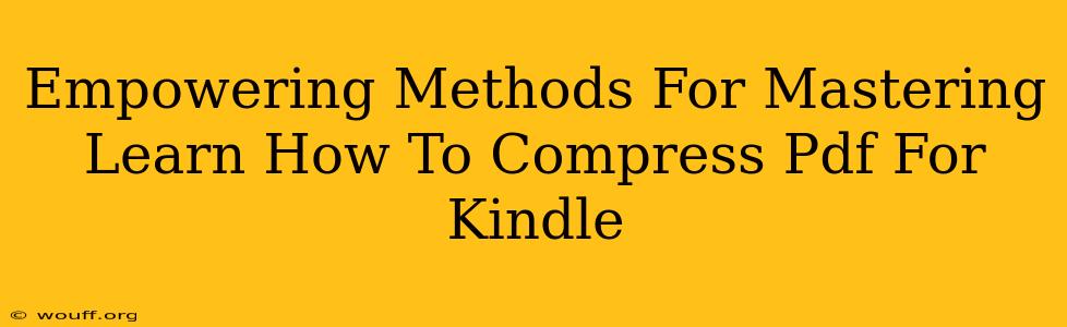 Empowering Methods For Mastering Learn How To Compress Pdf For Kindle