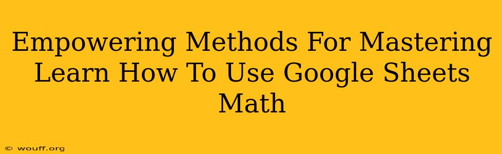 Empowering Methods For Mastering Learn How To Use Google Sheets Math