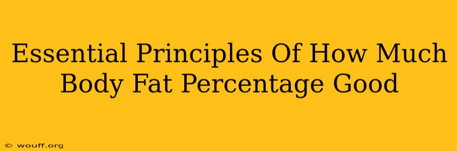 Essential Principles Of How Much Body Fat Percentage Good