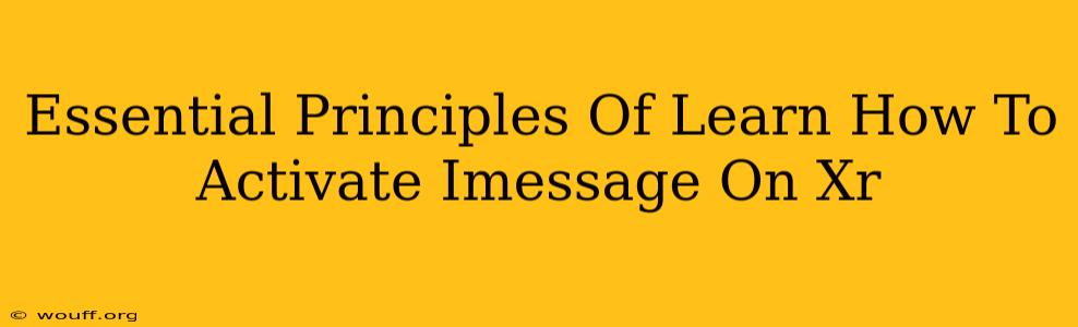 Essential Principles Of Learn How To Activate Imessage On Xr