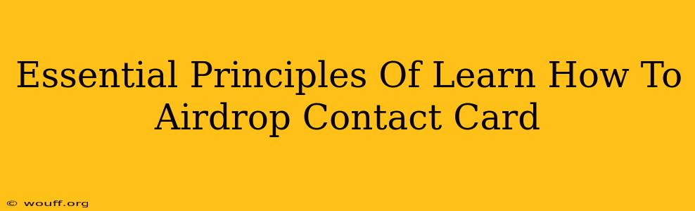 Essential Principles Of Learn How To Airdrop Contact Card