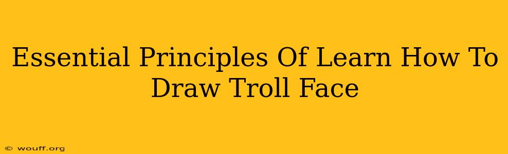 Essential Principles Of Learn How To Draw Troll Face