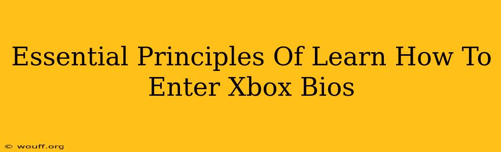 Essential Principles Of Learn How To Enter Xbox Bios