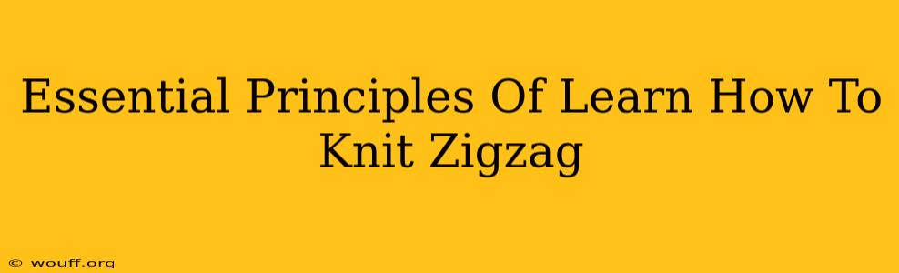 Essential Principles Of Learn How To Knit Zigzag