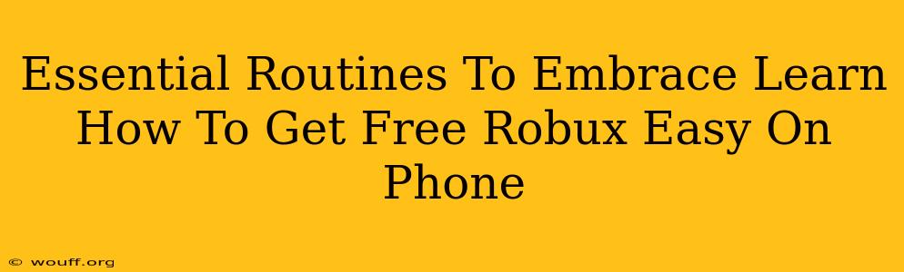 Essential Routines To Embrace Learn How To Get Free Robux Easy On Phone