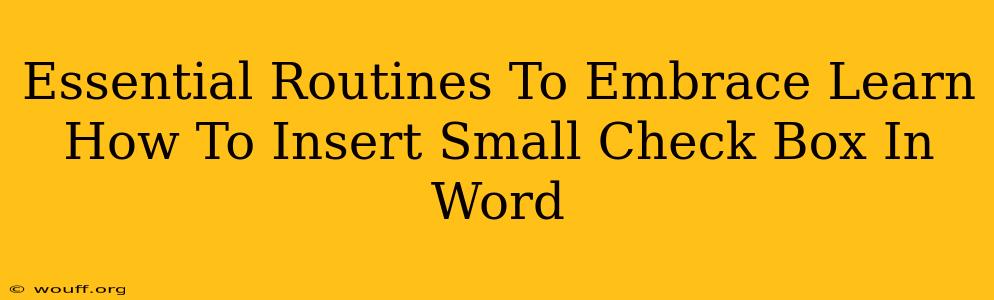 Essential Routines To Embrace Learn How To Insert Small Check Box In Word