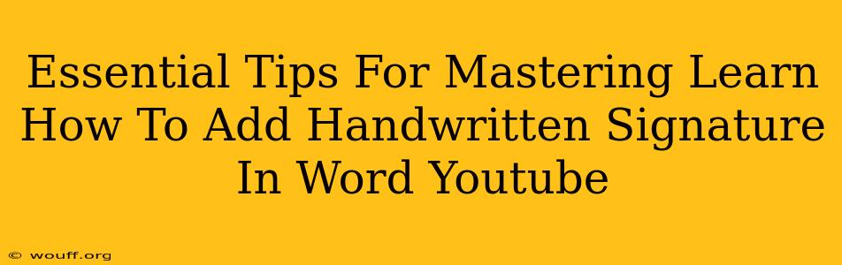 Essential Tips For Mastering Learn How To Add Handwritten Signature In Word Youtube