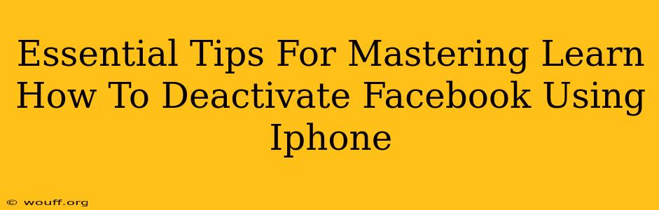 Essential Tips For Mastering Learn How To Deactivate Facebook Using Iphone