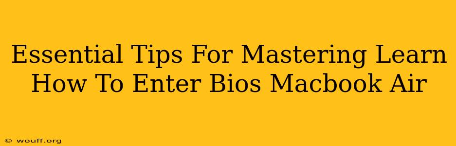 Essential Tips For Mastering Learn How To Enter Bios Macbook Air