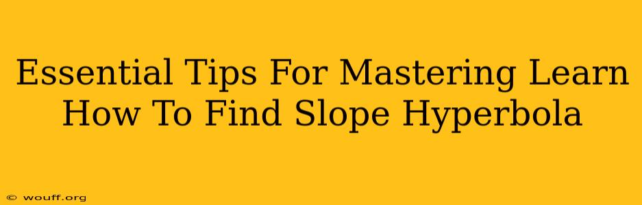 Essential Tips For Mastering Learn How To Find Slope Hyperbola