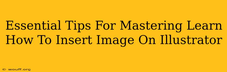 Essential Tips For Mastering Learn How To Insert Image On Illustrator