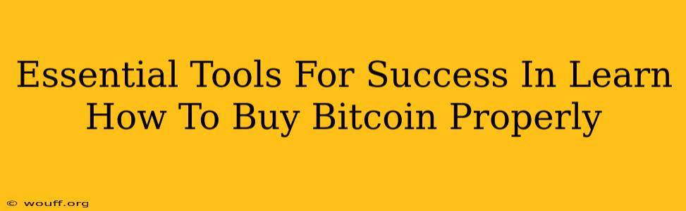 Essential Tools For Success In Learn How To Buy Bitcoin Properly