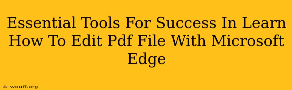 Essential Tools For Success In Learn How To Edit Pdf File With Microsoft Edge