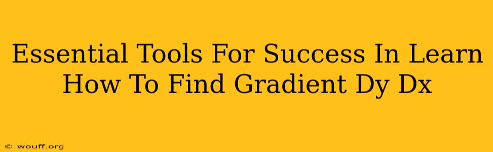 Essential Tools For Success In Learn How To Find Gradient Dy Dx