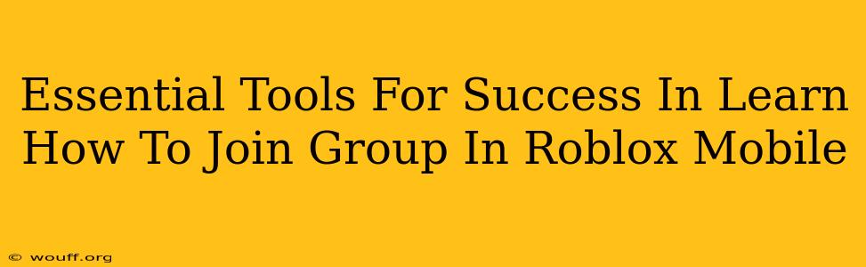 Essential Tools For Success In Learn How To Join Group In Roblox Mobile