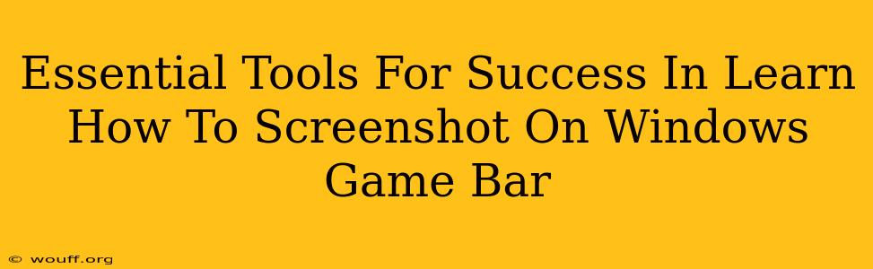 Essential Tools For Success In Learn How To Screenshot On Windows Game Bar