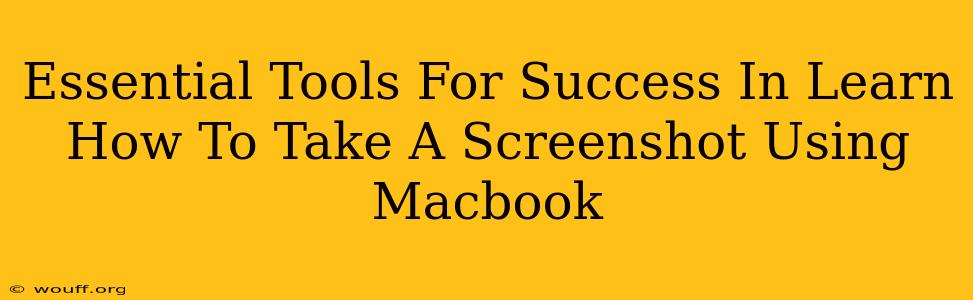 Essential Tools For Success In Learn How To Take A Screenshot Using Macbook