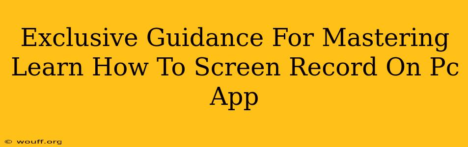 Exclusive Guidance For Mastering Learn How To Screen Record On Pc App