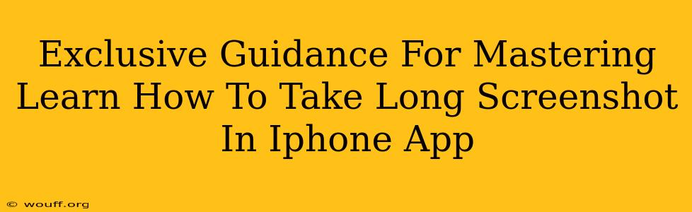 Exclusive Guidance For Mastering Learn How To Take Long Screenshot In Iphone App