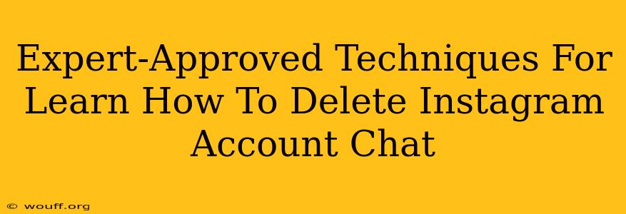 Expert-Approved Techniques For Learn How To Delete Instagram Account Chat