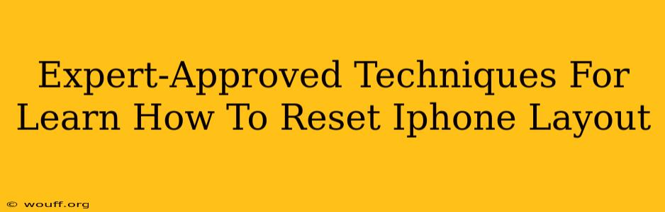 Expert-Approved Techniques For Learn How To Reset Iphone Layout