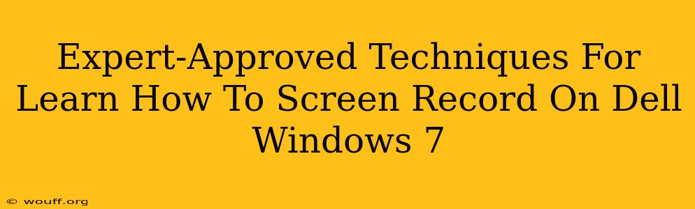 Expert-Approved Techniques For Learn How To Screen Record On Dell Windows 7