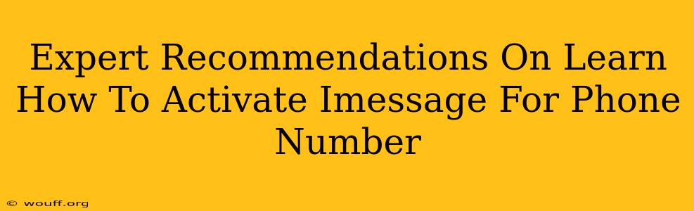 Expert Recommendations On Learn How To Activate Imessage For Phone Number