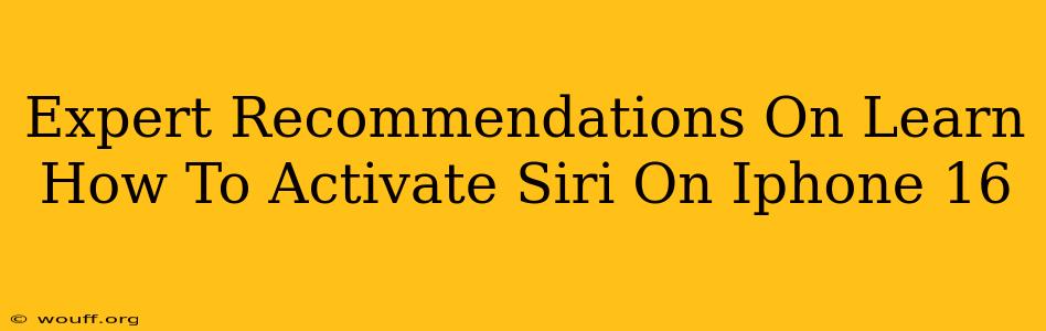 Expert Recommendations On Learn How To Activate Siri On Iphone 16