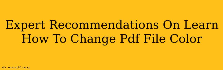 Expert Recommendations On Learn How To Change Pdf File Color