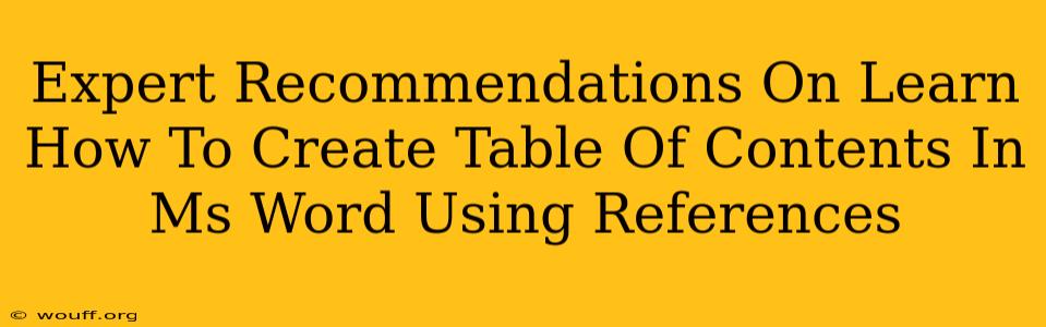 Expert Recommendations On Learn How To Create Table Of Contents In Ms Word Using References